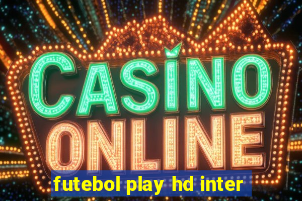 futebol play hd inter